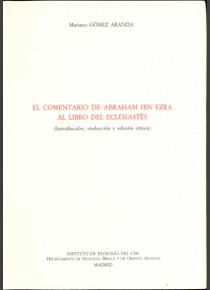 EL COMENTARIO DE ABRAHAM IBN EZRA AL LIBRO DEL ECLESIASTÉS (INTRODUCCIÓN, TRADUCCIÓN Y EDICIÓN CRÍTI