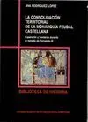 LA CONSOLIDACION TERRITORIAL DE LA MONARQUIA FEUDAL CASTELLANA: EXPANSIÓN Y FRONTERAS DURANTE EL REI