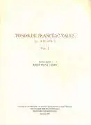 TONOS DE FRANCESC VALLS (CA. 1671-1747). VOL. I