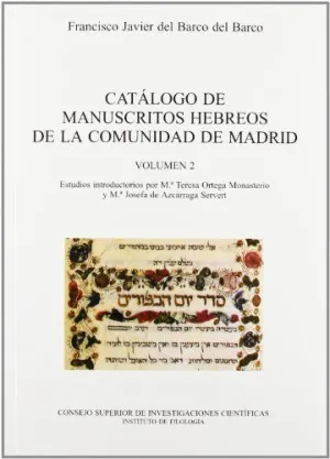 CATÁLOGO DE MANUSCRITOS HEBREOS DE LA COMUNIDAD DE MADRID: VOL. 2. MANUSCRITOS HEBREOS EN LA BIBLIOT