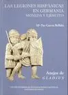 LAS LEGIONES HISPÁNICAS EN GERMANIA: MONEDA Y EJÉRCITO LAS LEGIONES HISPÁNICAS EN GERMANIA: MONEDA Y EJÉRCITO