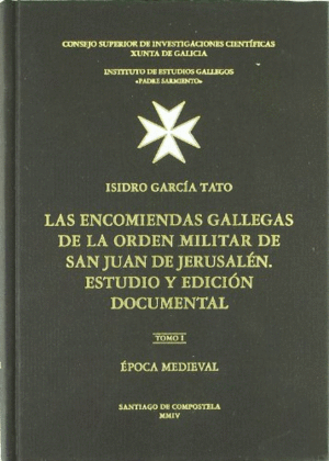 LAS ENCOMIENDAS GALLEGAS DE LA ORDEN MILITAR DE SAN JUAN DE JERUSALÉN. ESTUDIO Y EDICIÓN DOCUMENTAL.