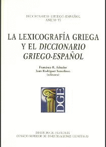 LA LEXICOGRAFÍA GRIEGA Y EL DICCIONARIO GRIEGO-ESPAÑOL