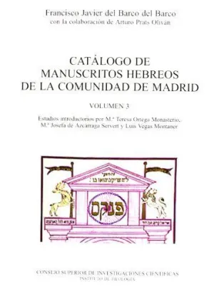 CATÁLOGO DE MANUSCRITOS HEBREOS DE LA COMUNIDAD DE MADRID: VOL. 3. MANUSCRITOS HEBREOS, EXCEPTO BÍBL