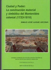 CIUDAD Y PODER: LA CONSTRUCCIÓN MATERIAL Y SIMBÓLICA DEL MONTEVIDEO COLONIAL (1723-1810)