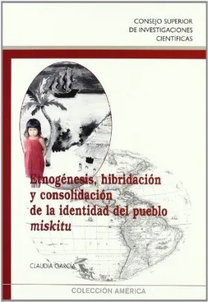 ETNOGÉNESIS, HIBRIDACIÓN Y CONSOLIDACIÓN DE LA IDENTIDAD DEL PUEBLO MISKITU