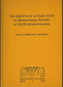 THE GROWTH OF AN EARLY STATE IN MESOPOTAMIA: STUDIES IN UR III ADMINISTRATION