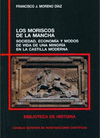 LOS MORISCOS DE LA MANCHA: SOCIEDAD, ECONOMÍA, MODOS DE VIDA DE UNA MINORIA EN LA CASTILLA MODERNA
