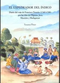 EL EXPLORADOR DEL ÍNDICO: DIARIO DEL VIAJE DE FRANCISCO NOROÑA (1748?-1788) POR LAS ISLAS FILIPINAS,