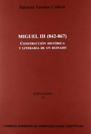MIGUEL III (842-867): CONSTRUCCIÓN HISTÓRICA Y LITERARIA DE UN REINADO
