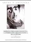 ROBERTO FERNANDEZ BALBUENA: LA FORMACION ARQUITECTONICA DE UN PINTOR