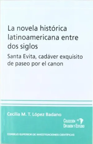 LA NOVELA HISTÓRICA LATINOAMERICANA ENTRE DOS SIGLOS: SANTA EVITA, CADÁVER EXQUISITO DE PASEO POR EL