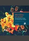 MICROBIOS EN ACCION: BIODIVERSIDAD INVISIBLE CON EFECTOS BIEN VISIBLES