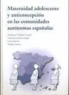 MATERNIDAD ADOLESCENTE Y ANTICONCEPCION EN LAS COMUNIDADES AUTONOMAS ESPAÑOLAS