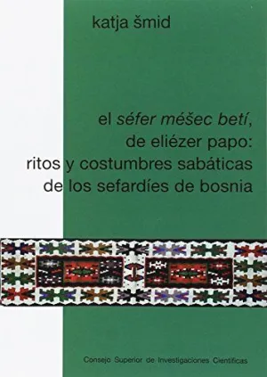 EL SÉFER MÉSEC BETÍ, DE ELIÉZER PAPO: RITOS Y COSTUMBRES SABÁTICAS DE LOS SEFARDÍES DE BOSNIA