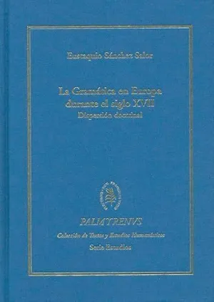 LA GRAMÁTICA EN EUROPA DURANTE EL SIGLO XVII: DISPERSIÓN DOCTRINAL