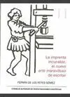 LA IMPRENTA INCUNABLE, EL NUEVO ARTE MARAVILLOSO DE ESCRIBIR