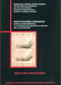 INSTITUCIONES CENSORAS: NUEVOS ACERCAMIENTOS A LA CENSURA DE LIBROS EN LA ESPAÑA DE LA ILUSTRACIÓN