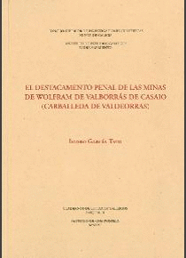 EL DESTACAMENTO PENAL DE LAS MINAS DE WOLFRAM DE VALBORRÁS DE CASAIO (CARBALLEDA DE VALDEORRAS)