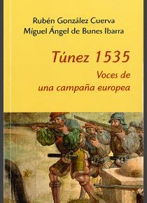 TÚNEZ 1535: VOCES DE UNA CAMPAÑA EUROPEA