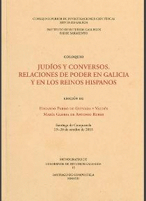 JUDÍOS Y CONVERSOS: RELACIONES DE PODER EN GALICIA Y EN LOS REINOS HISPANOS