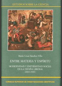 ENTRE MATERIA Y ESPÍRITU: MODERNIDAD Y ENFERMEDAD SOCIAL EN LA ESPAÑA LIBERAL (1833-1923)