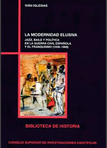 LA MODERNIDAD ELUSIVA: JAZZ, BAILE Y POLÍTICA EN LA GUERRA CIVIL ESPAÑOLA Y EL FRANQUISMO (1936-1968