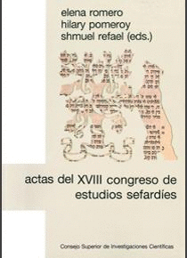ACTAS DEL XVIII CONGRESO DE ESTUDIOS SEFARDÍES: SELECCIÓN DE CONFERENCIAS (MADRID, 30 DE JUNIO - 3 D