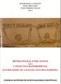RENDA FEUDAL I FISCALITAT A LA CATALUNYA BAIXMEDIEVAL: ESTUDIS DEDICATS A MANUEL SÁNCHEZ MARTÍNEZ RENDA FEUDAL I FISCALITAT A LA CATALUNYA BAIXMEDIEVAL: ESTUDIS DEDICATS A MANUEL SÁNCHEZ MARTÍNEZ