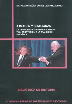 A IMAGEN Y SEMEJANZA: LA DEMOCRACIA CRISTIANA ALEMANA Y SU APORTACIÓN A LA TRANSICIÓN ESPAÑOLA