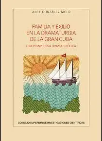 Familia y Exilio en la Dramaturgia de la Gran Cuba: una Perspectiva Dramatológica