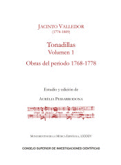 JACINTO VALLEDOR (1774-1809) TONADILLAS VOLUMEN IOBRAS DEL PERIODO 1768-1778