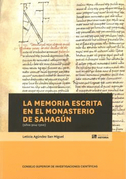 LA MEMORIA ESCRITA EN EL MONASTERIO DE SAHAGÚN (AÑOS 904-1300)
