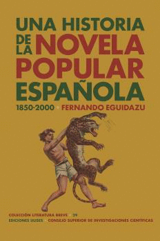 UNA HISTORIA DE LA NOVELA POPULAR ESPAÑOLA (1850-2000).