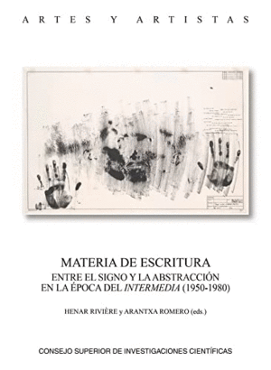 MATERIA DE ESCRITURA: ENTRE EL SIGNO Y LA ABSTRACCIÓN EN LA ÉPOCA DEL INTERMEDIA (1950-1980)