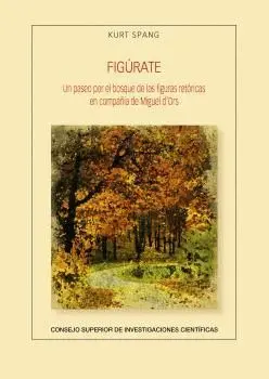FIGÚRATE : UN PASEO POR EL BOSQUE DE LAS FIGURAS RETÓRICAS EN COMPAÑÍA DE MIGUEL D´ORS.