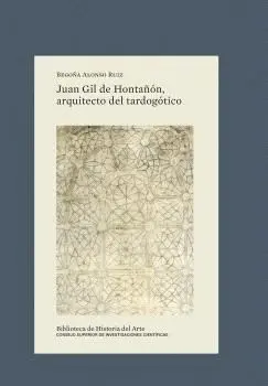 JUAN GIL DE HONTAÑÓN, ARQUITECTO DEL TARDOGÓTICO.