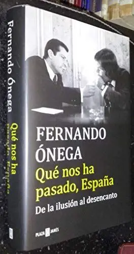 QUÉ NOS HA PASADO, ESPAÑA: DE LA ILUSIÓN AL DESENCANTO