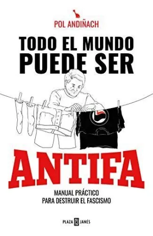 Todo el Mundo Puede Ser Antifa. Manual Práctico para Destruir el Fascismo