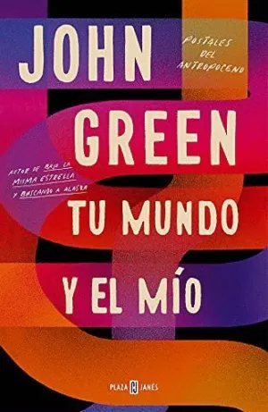 TU MUNDO Y EL MÍO: POSTALES DEL ANTROPOCENO TU MUNDO Y EL MÍO: POSTALES DEL ANTROPOCENO