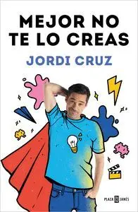 MEJOR NO TE LO CREAS MEJOR NO TE LO CREAS