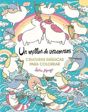 UN MILLÓN DE UNICORNIOS: CRIATURAS MÁGICAS PARA COLOREAR