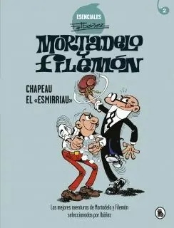 MORTADELO Y FILEMÓN. CHAPEAU EL ´ESMIRRIAU´