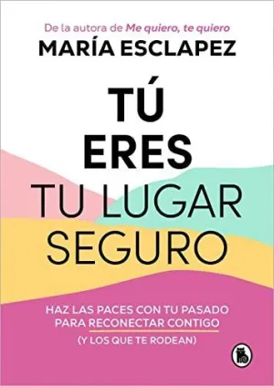 TÚ ERES TU LUGAR SEGURO: <BR>