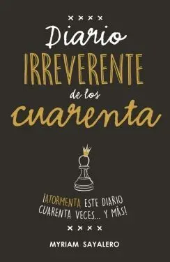 DIARIO IRREVERENTE DE LOS CUARENTA: ¡ATORMENTA ESTE DIARIO CUARENTA VECES... Y MÁS!