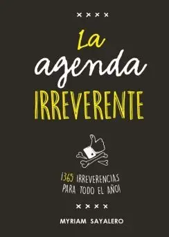 LA AGENDA IRREVERENTE: ¡365 IRREVERENCIAS PARA TODO EL AÑO!