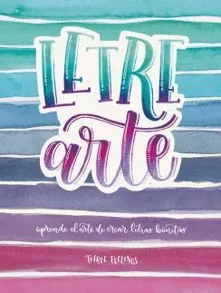 LETREARTE: APRENDE EL ARTE DE CREAR LETRAS BONITAS LETREARTE: APRENDE EL ARTE DE CREAR LETRAS BONITAS
