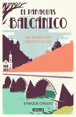 EL PARAGUAS BALCANICO: UN PASEO SIN PROTCOLOS