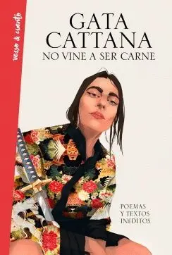 NO VINE A SER CARNE (POEMAS Y TEXTOS INEDITOS)