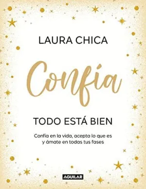 Confia. Confía en la Vida, Acepta lo que Es y Ámate en Todas Tus Fases